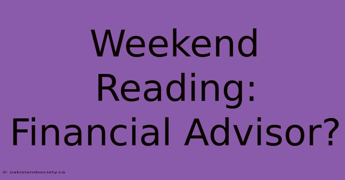 Weekend Reading: Financial Advisor?