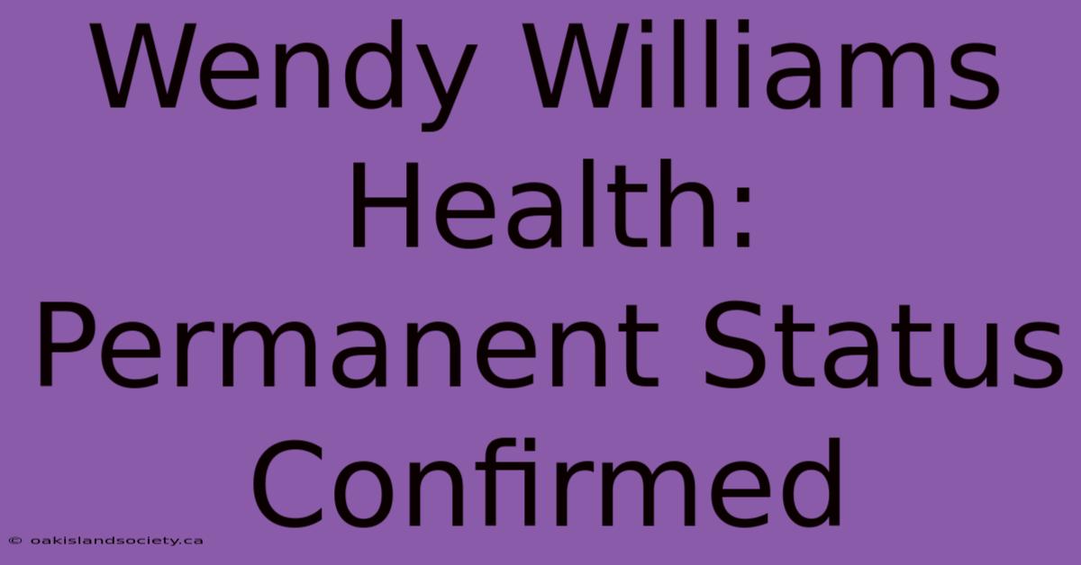 Wendy Williams Health: Permanent Status Confirmed