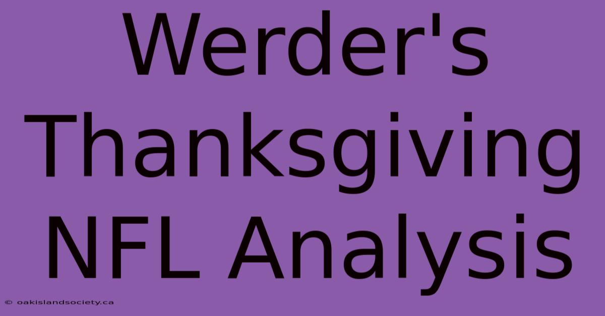 Werder's Thanksgiving NFL Analysis