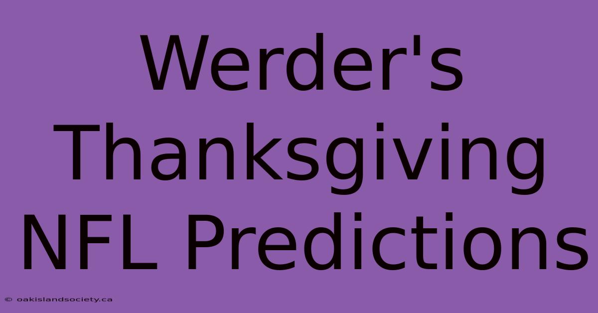 Werder's Thanksgiving NFL Predictions