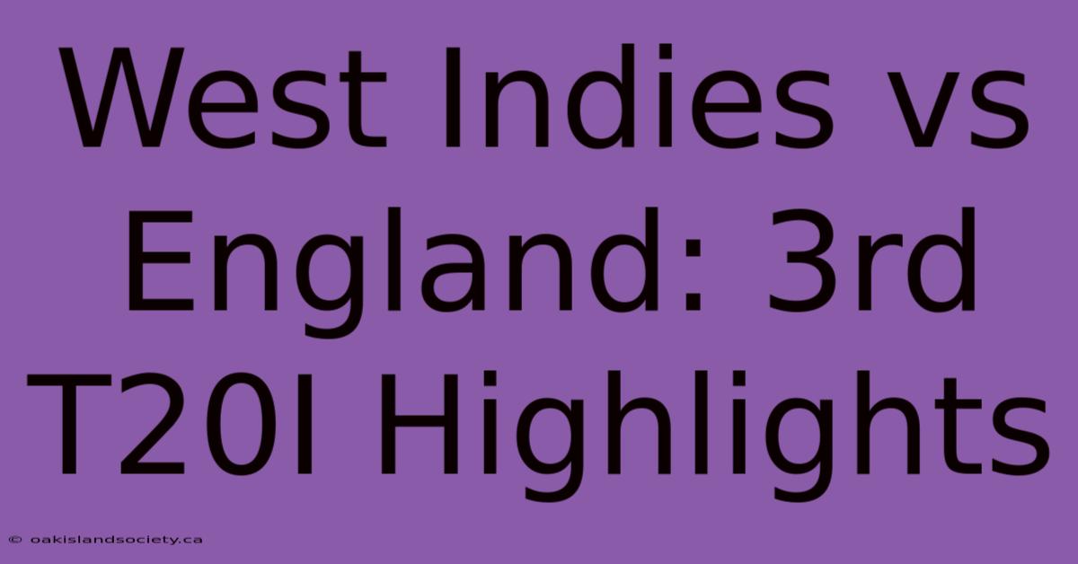 West Indies Vs England: 3rd T20I Highlights