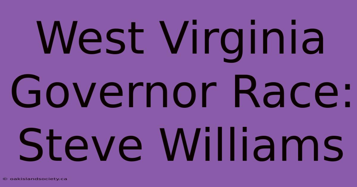 West Virginia Governor Race: Steve Williams