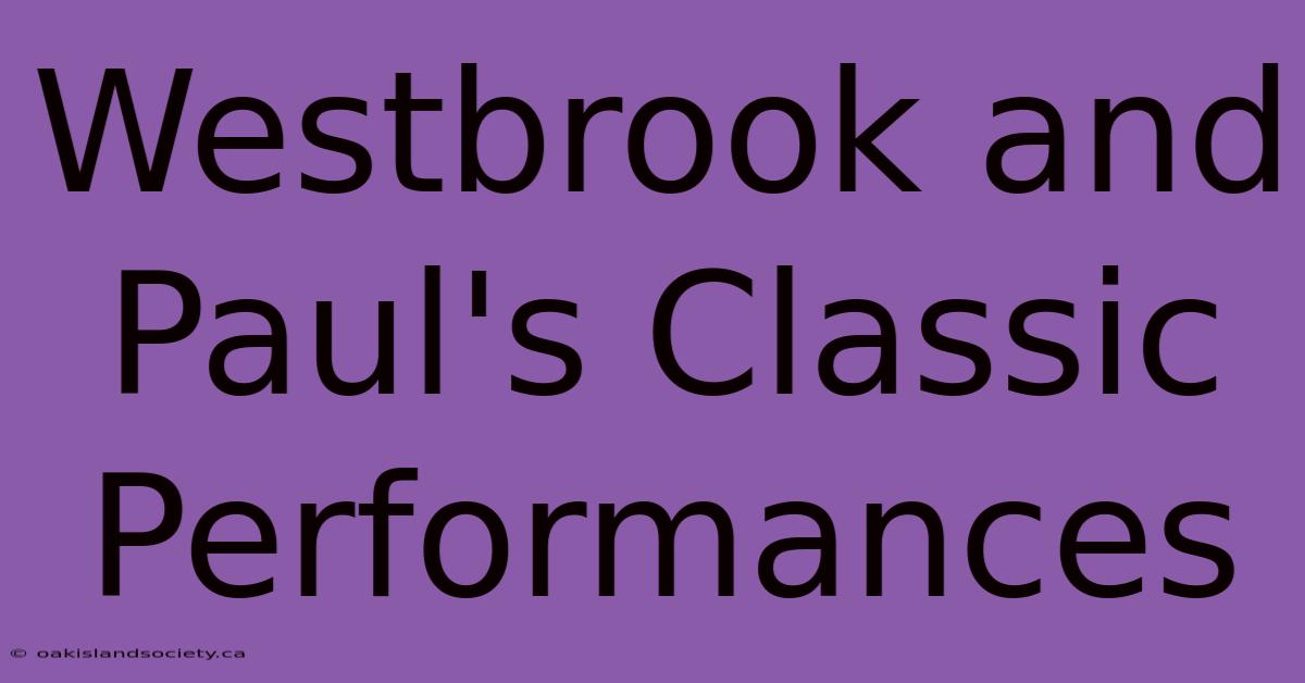 Westbrook And Paul's Classic Performances