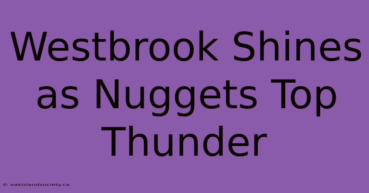 Westbrook Shines As Nuggets Top Thunder