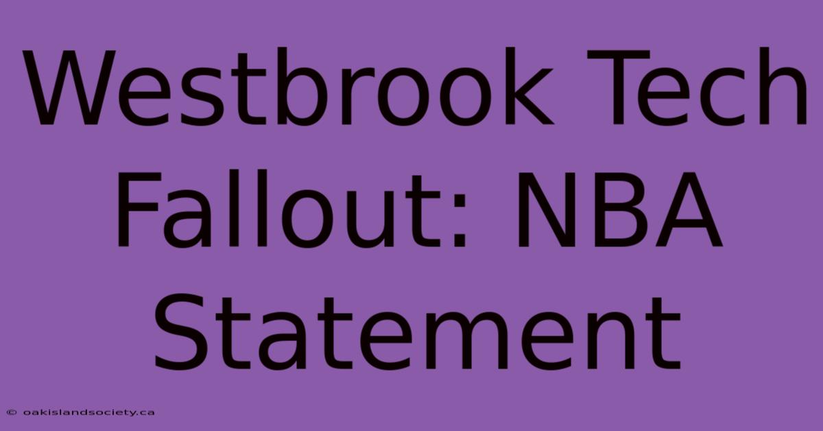 Westbrook Tech Fallout: NBA Statement