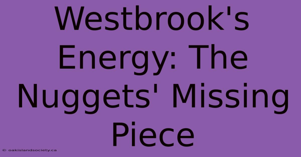 Westbrook's Energy: The Nuggets' Missing Piece