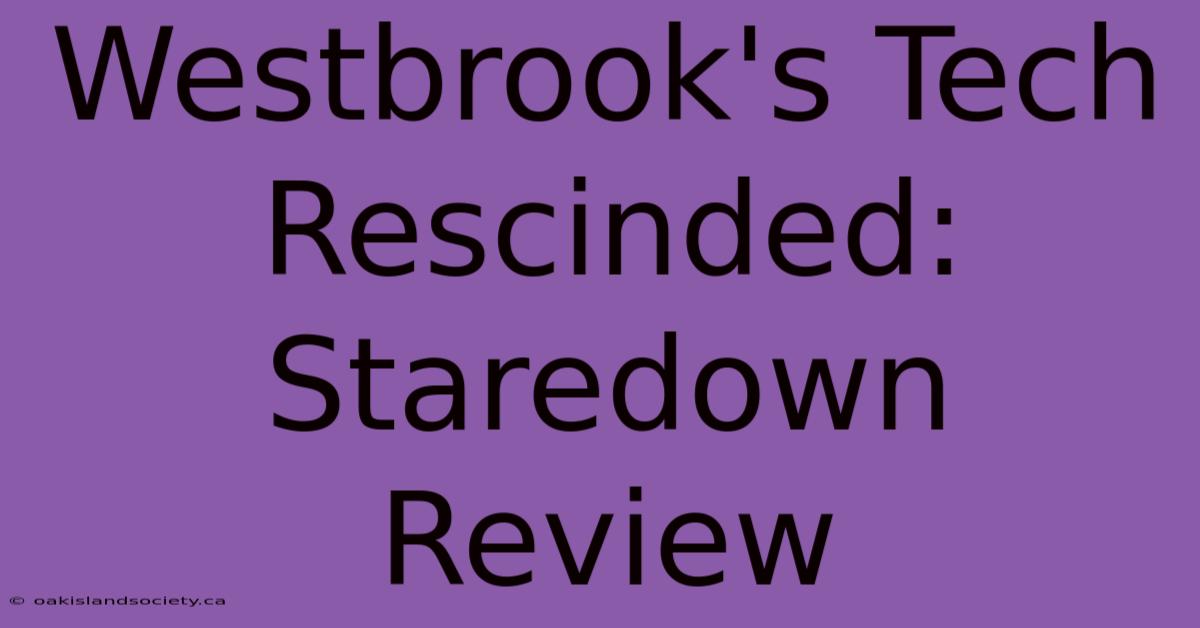 Westbrook's Tech Rescinded: Staredown Review