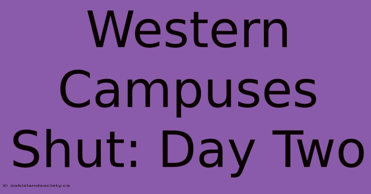 Western Campuses Shut: Day Two