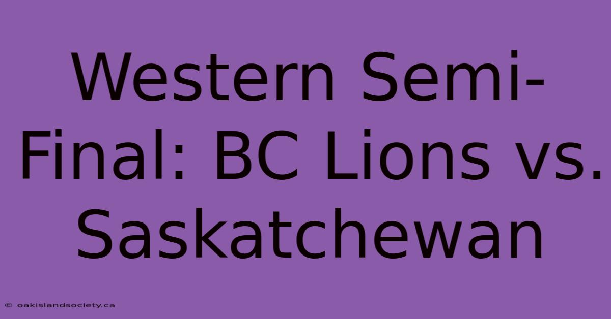 Western Semi-Final: BC Lions Vs. Saskatchewan