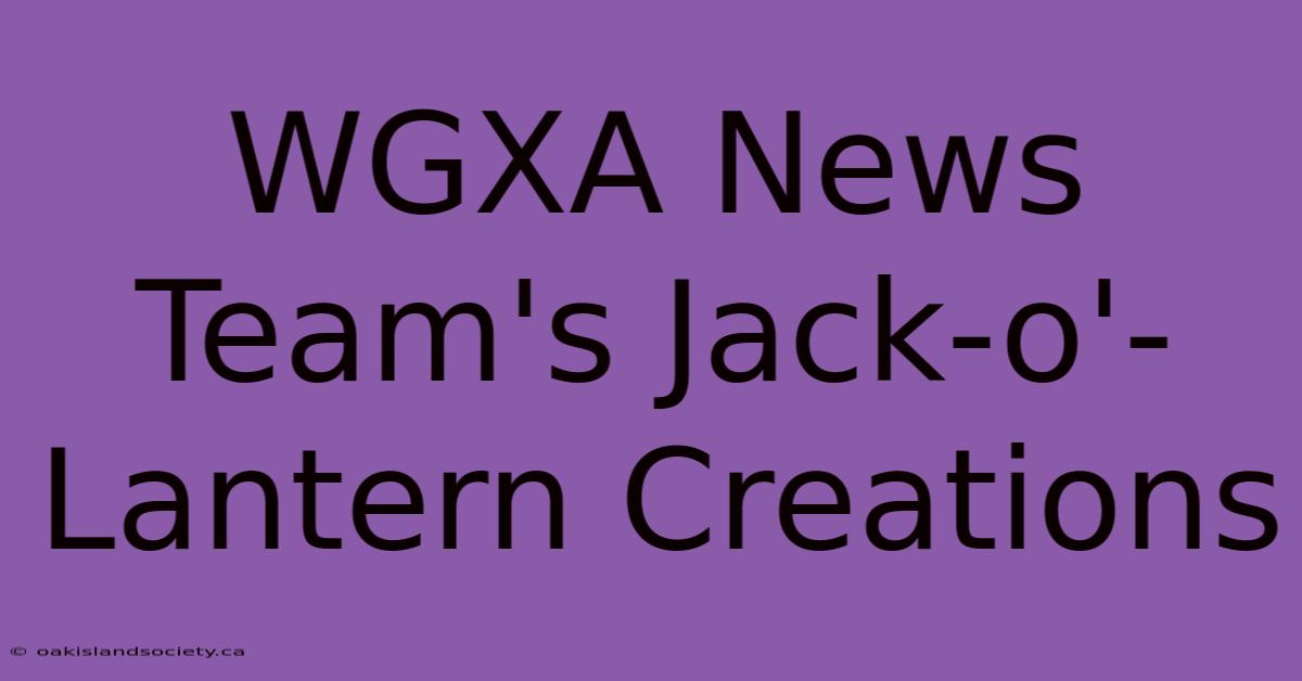 WGXA News Team's Jack-o'-Lantern Creations