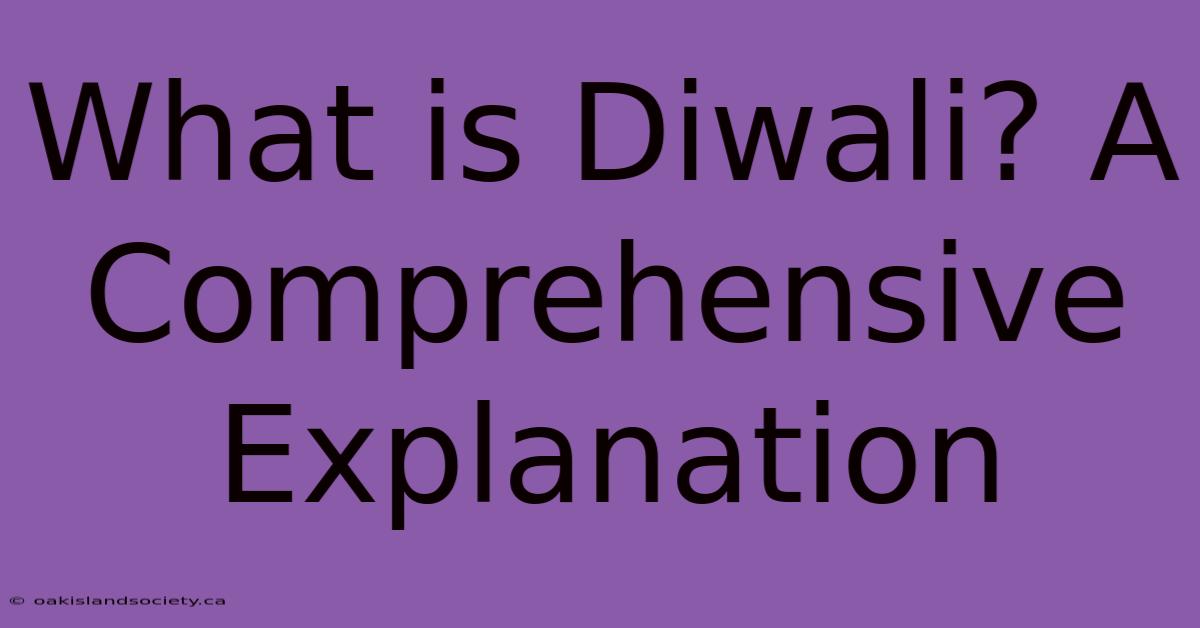 What Is Diwali? A Comprehensive Explanation