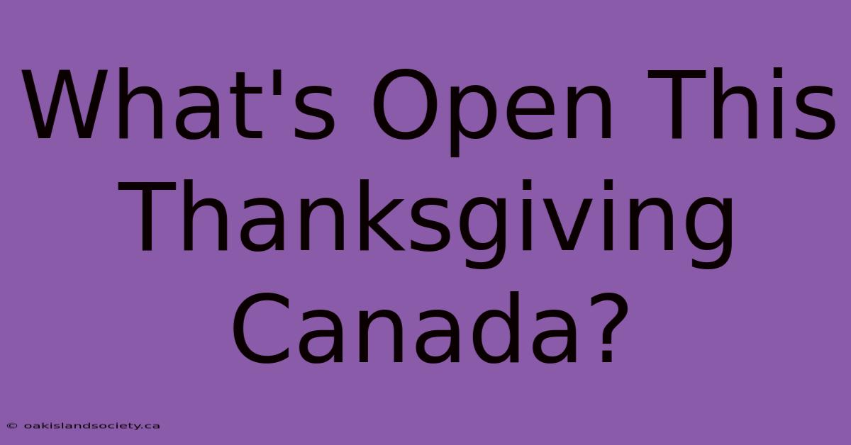 What's Open This Thanksgiving Canada?