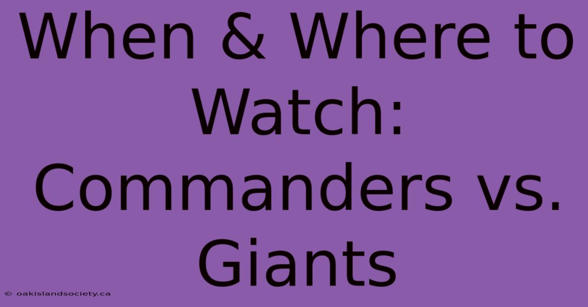 When & Where To Watch: Commanders Vs. Giants 