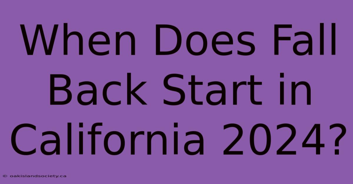 When Does Fall Back Start In California 2024?