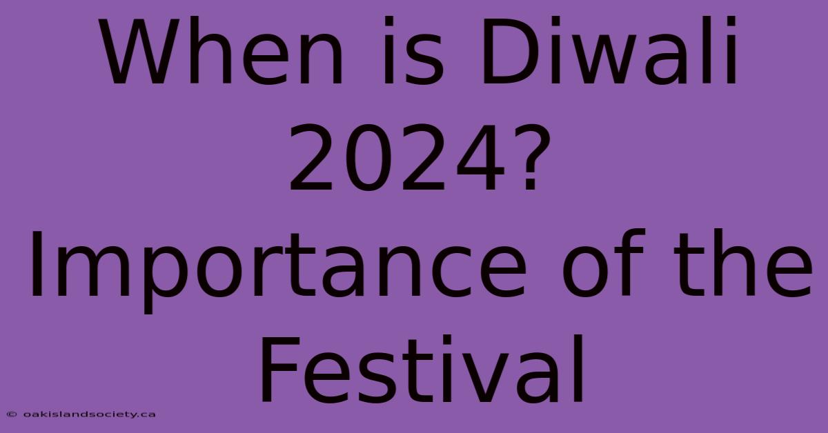 When Is Diwali 2024? Importance Of The Festival