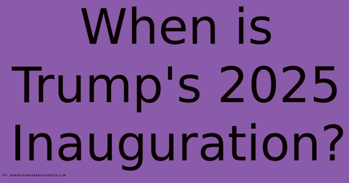 When Is Trump's 2025 Inauguration? 