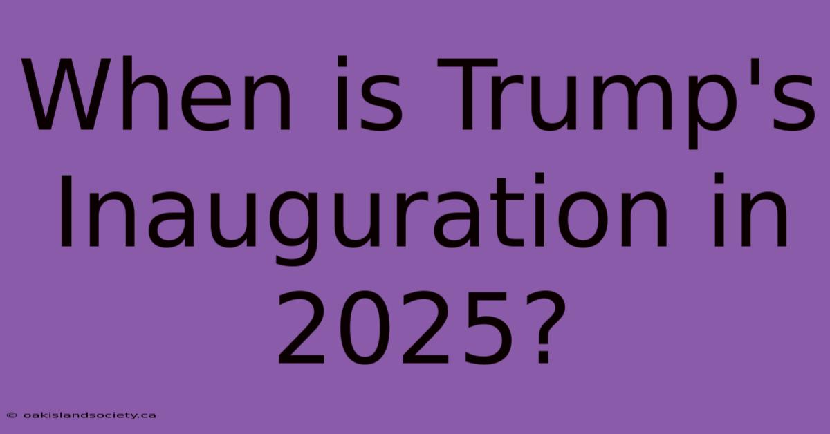 When Is Trump's Inauguration In 2025?