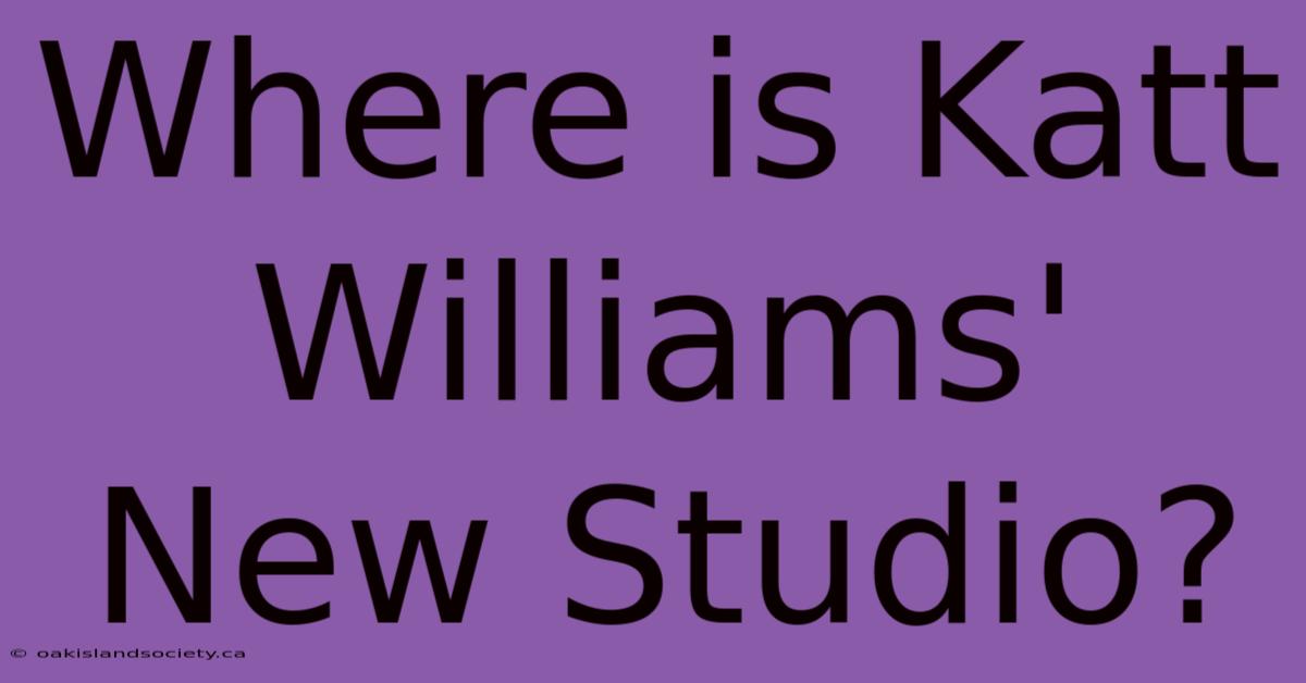 Where Is Katt Williams' New Studio?