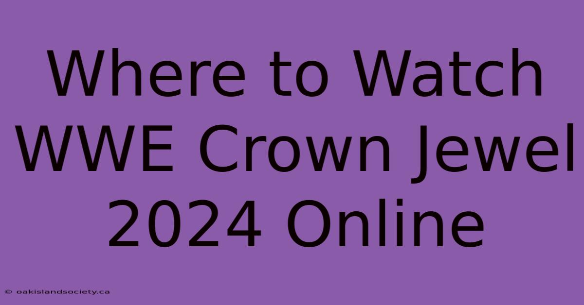 Where To Watch WWE Crown Jewel 2024 Online 