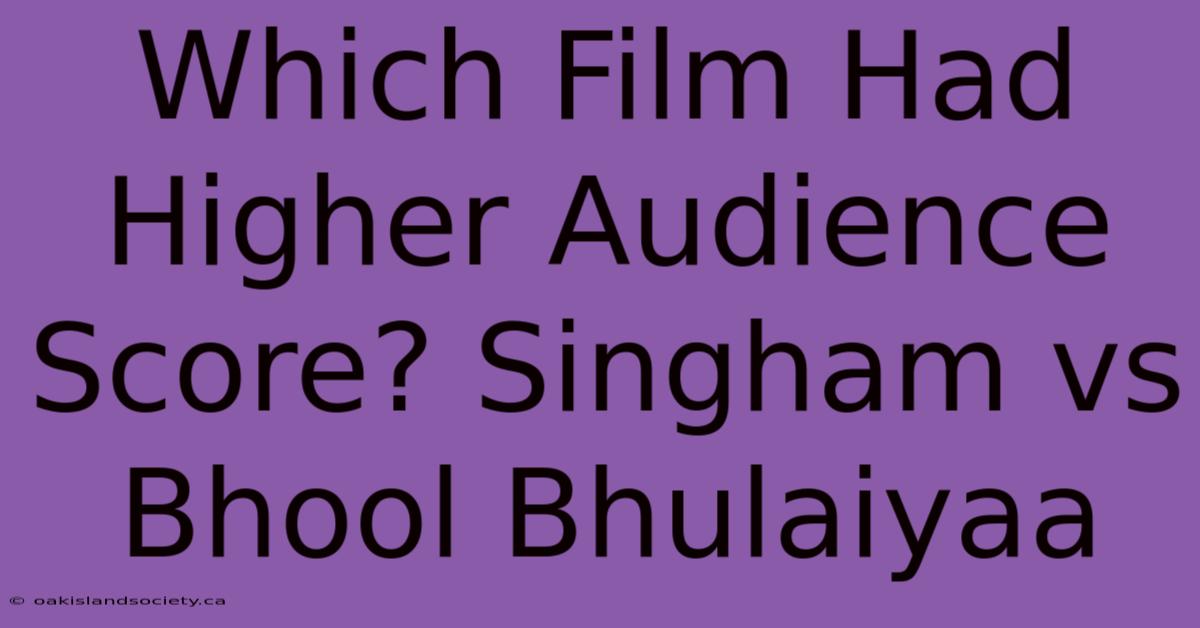 Which Film Had Higher Audience Score? Singham Vs Bhool Bhulaiyaa