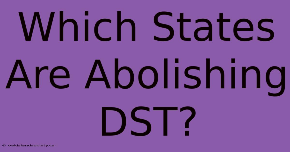 Which States Are Abolishing DST?