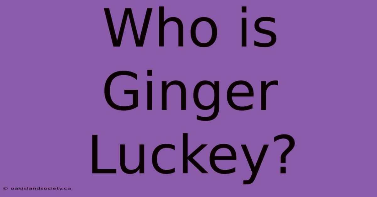 Who Is Ginger Luckey?