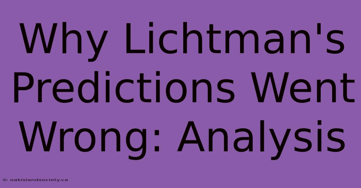 Why Lichtman's Predictions Went Wrong: Analysis 