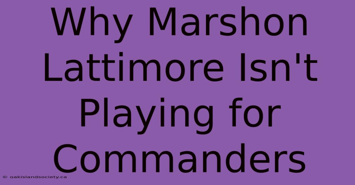 Why Marshon Lattimore Isn't Playing For Commanders 