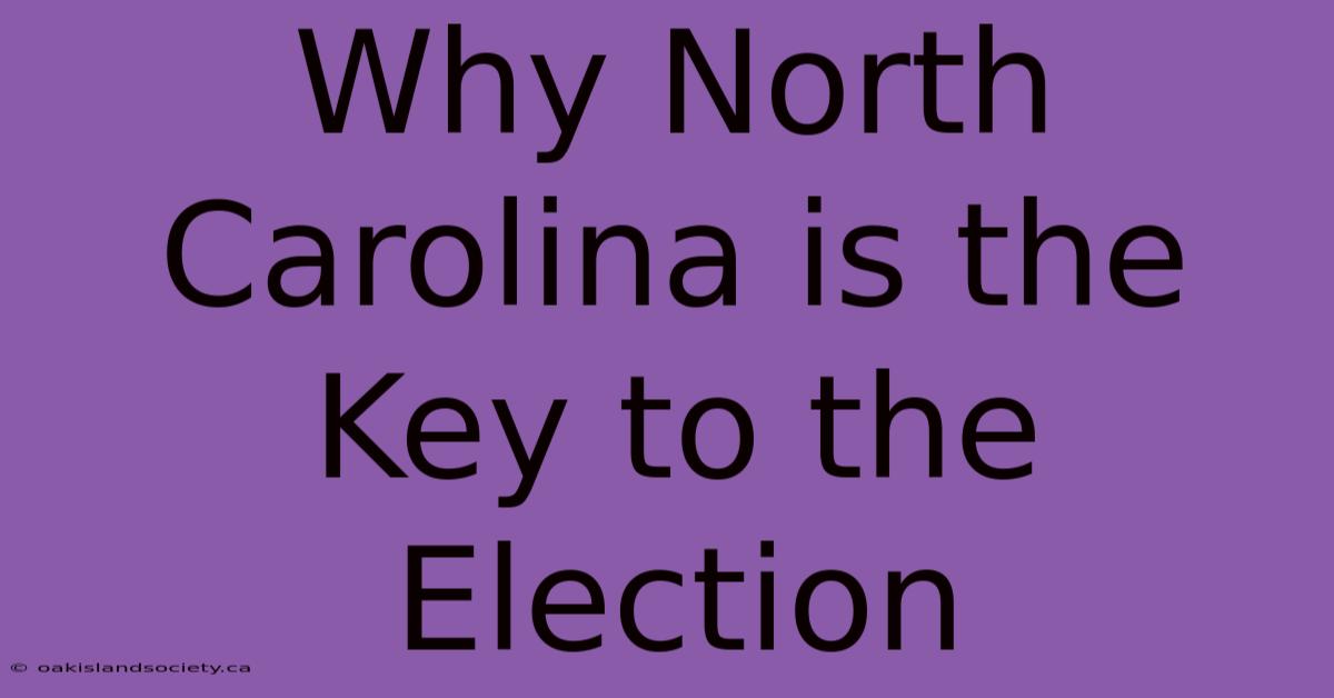 Why North Carolina Is The Key To The Election