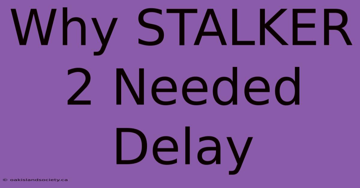 Why STALKER 2 Needed Delay