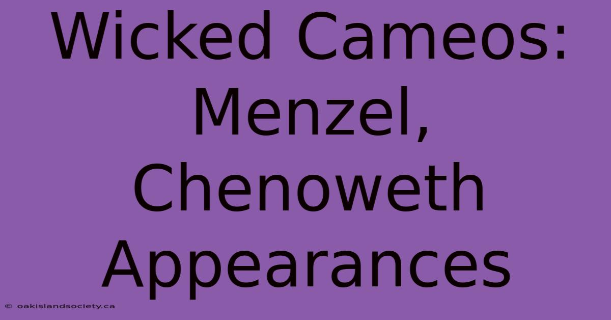 Wicked Cameos: Menzel, Chenoweth Appearances