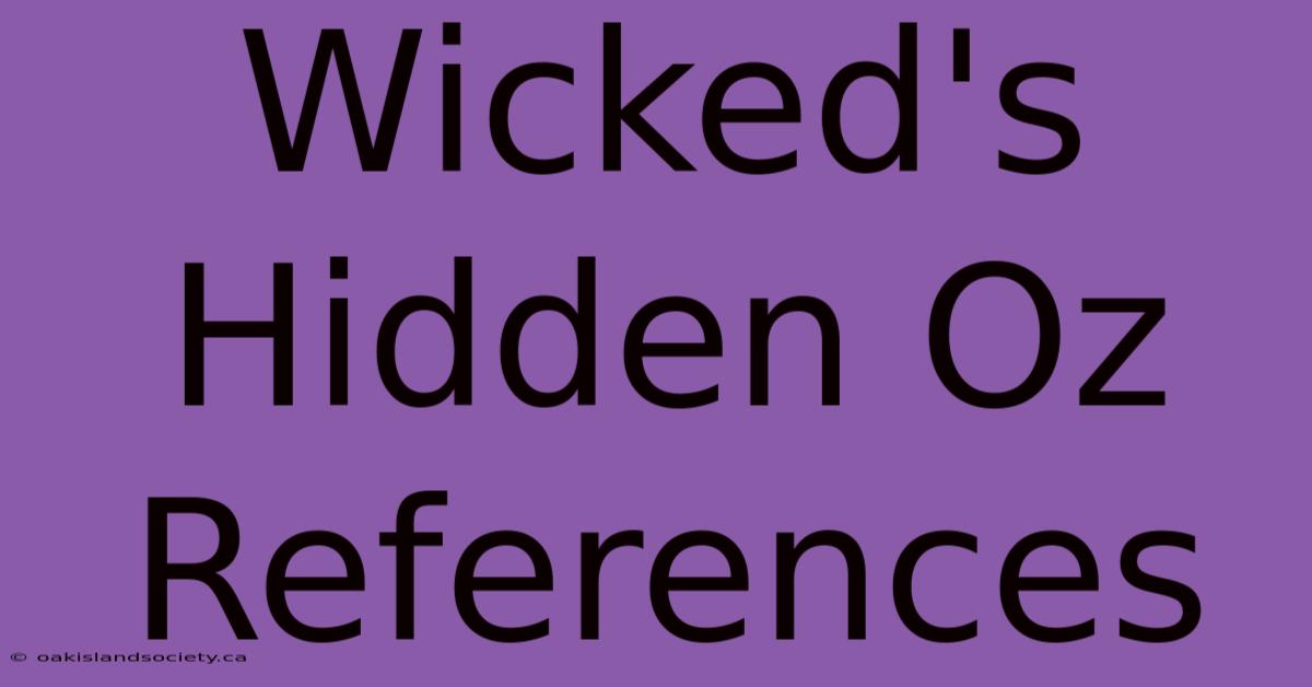 Wicked's Hidden Oz References