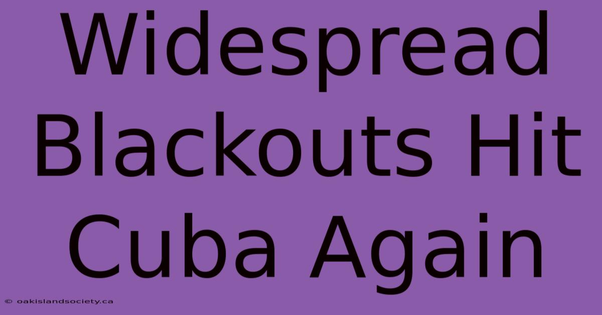 Widespread Blackouts Hit Cuba Again