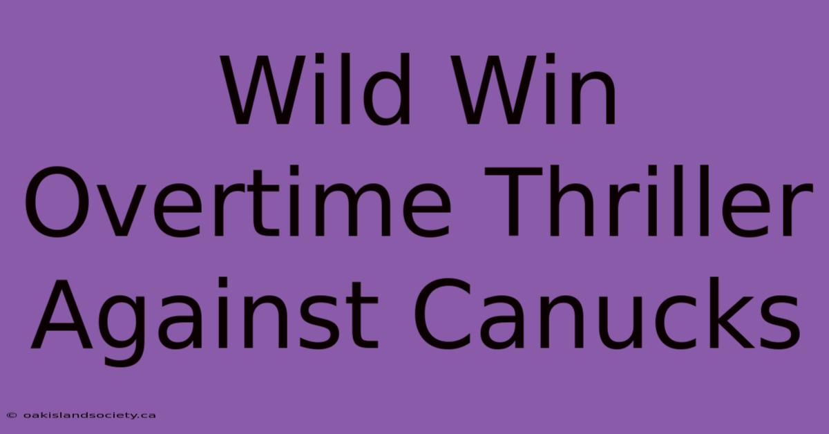 Wild Win Overtime Thriller Against Canucks