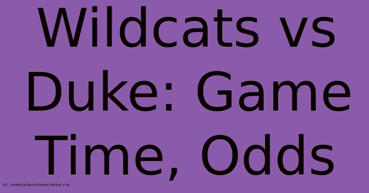 Wildcats Vs Duke: Game Time, Odds