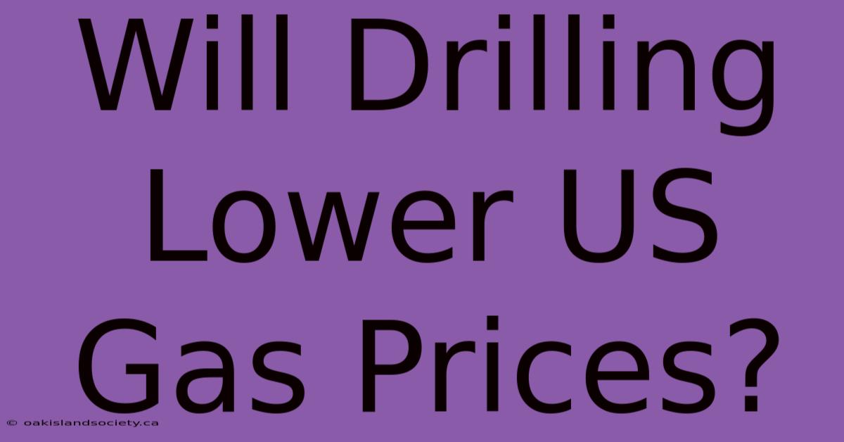 Will Drilling Lower US Gas Prices?