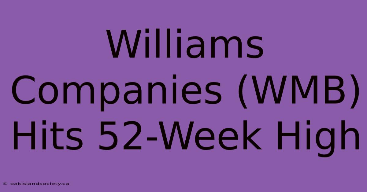 Williams Companies (WMB) Hits 52-Week High