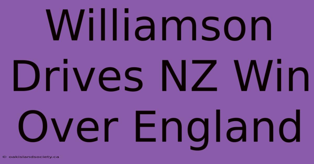 Williamson Drives NZ Win Over England