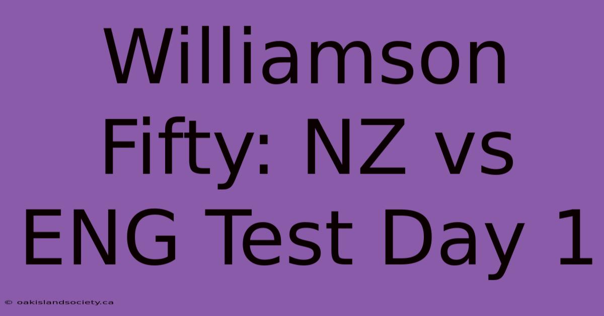 Williamson Fifty: NZ Vs ENG Test Day 1