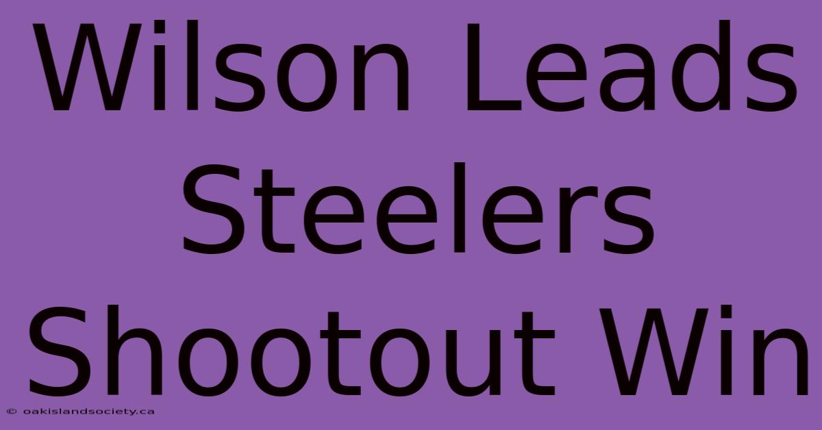 Wilson Leads Steelers Shootout Win