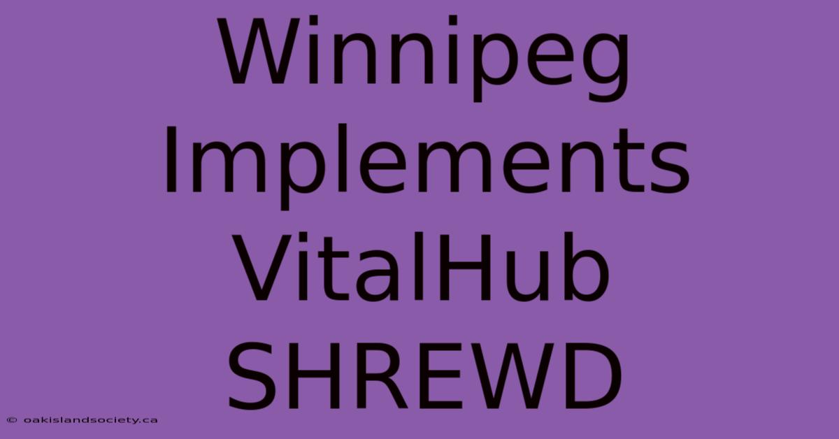 Winnipeg Implements VitalHub SHREWD