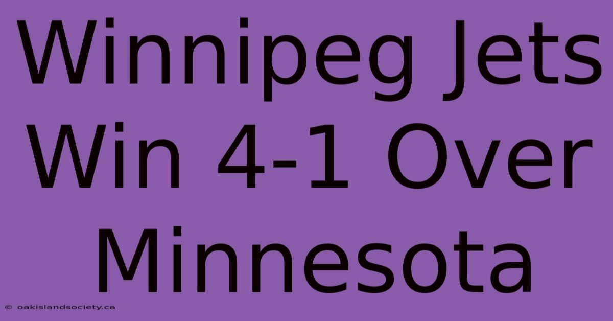 Winnipeg Jets Win 4-1 Over Minnesota