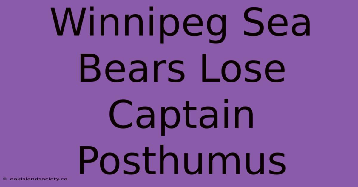 Winnipeg Sea Bears Lose Captain Posthumus