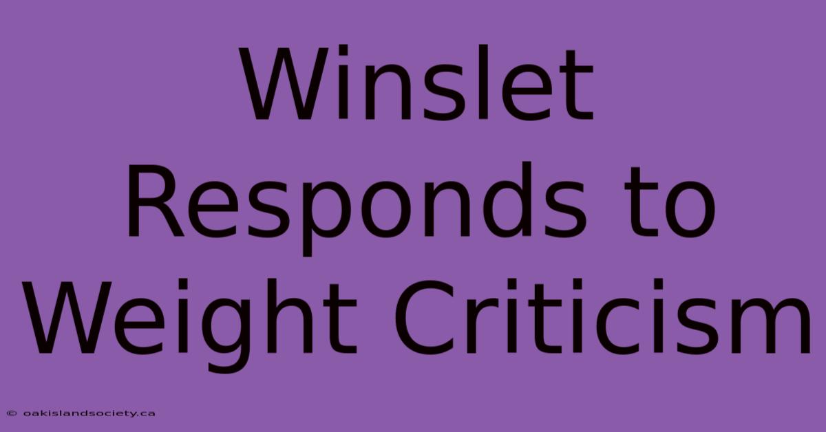 Winslet Responds To Weight Criticism