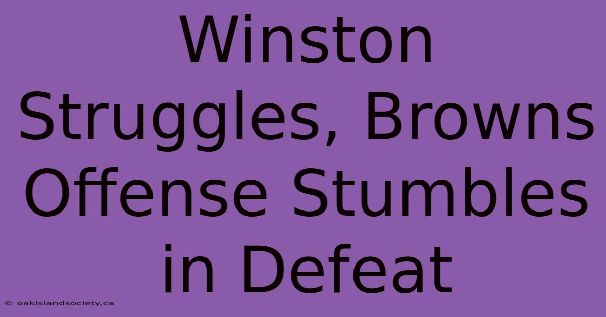 Winston Struggles, Browns Offense Stumbles In Defeat 