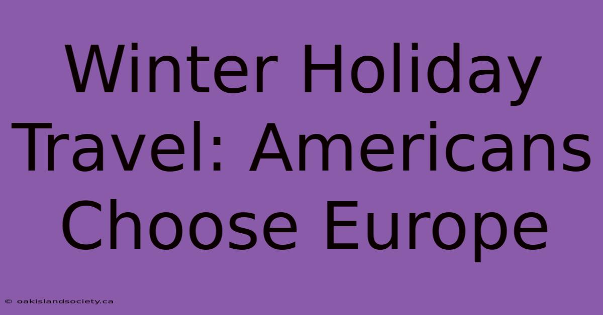 Winter Holiday Travel: Americans Choose Europe