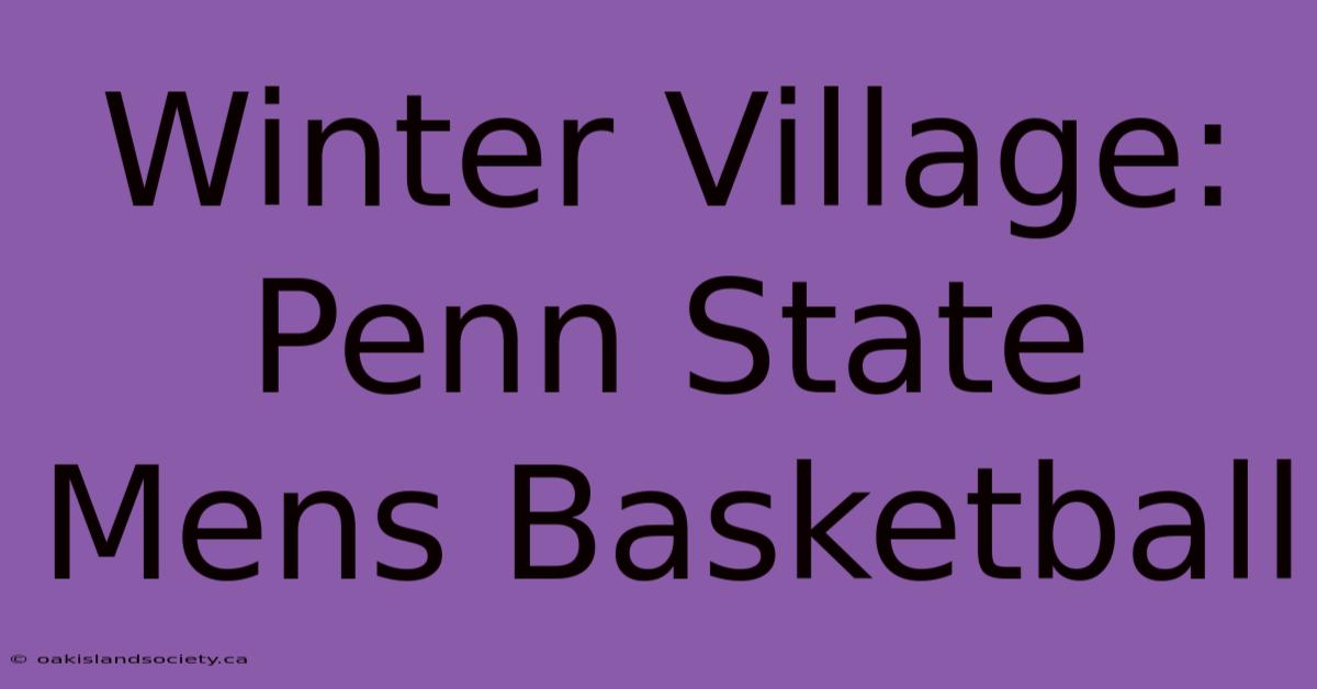 Winter Village: Penn State Mens Basketball