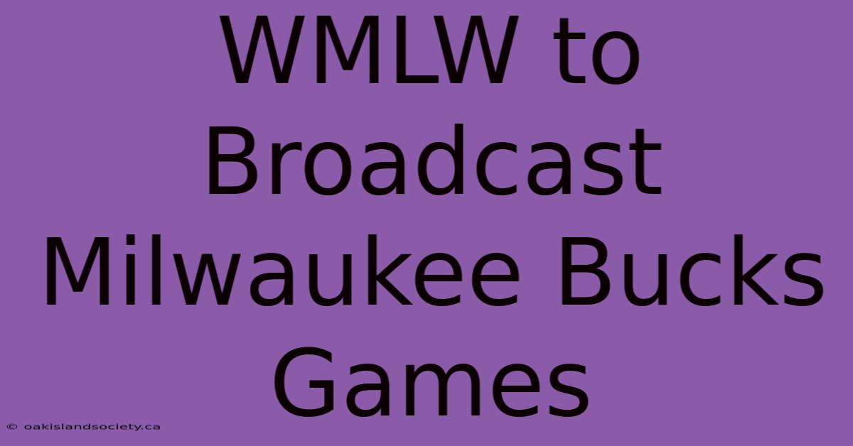 WMLW To Broadcast Milwaukee Bucks Games