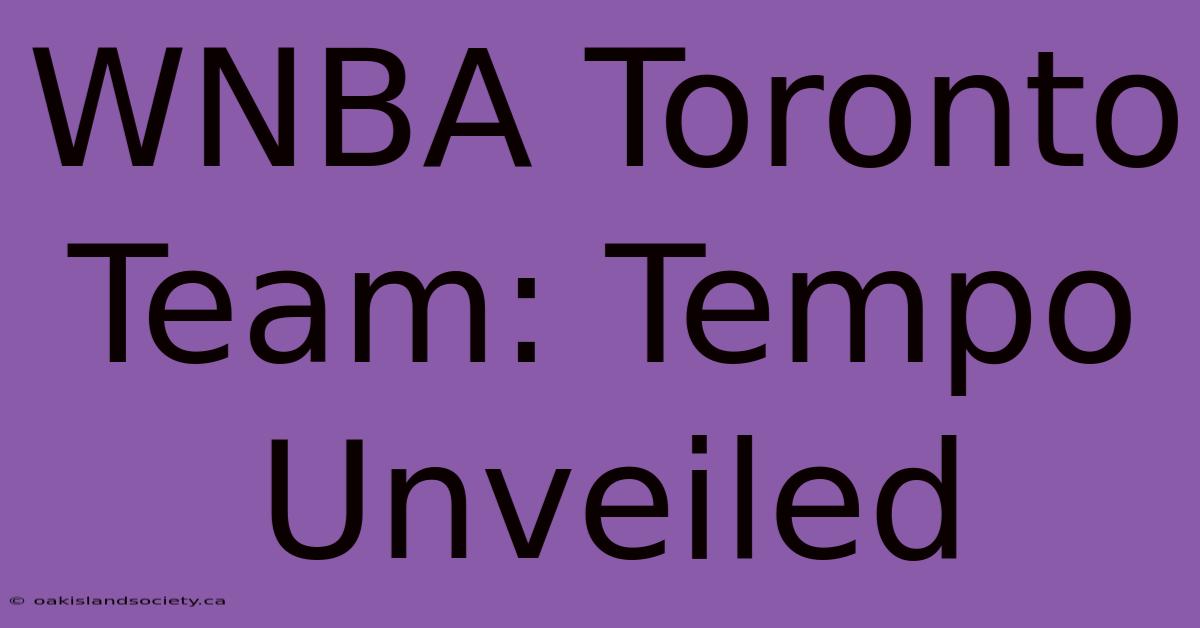 WNBA Toronto Team: Tempo Unveiled