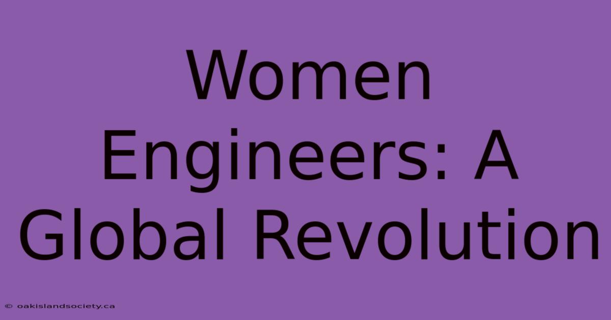 Women Engineers: A Global Revolution